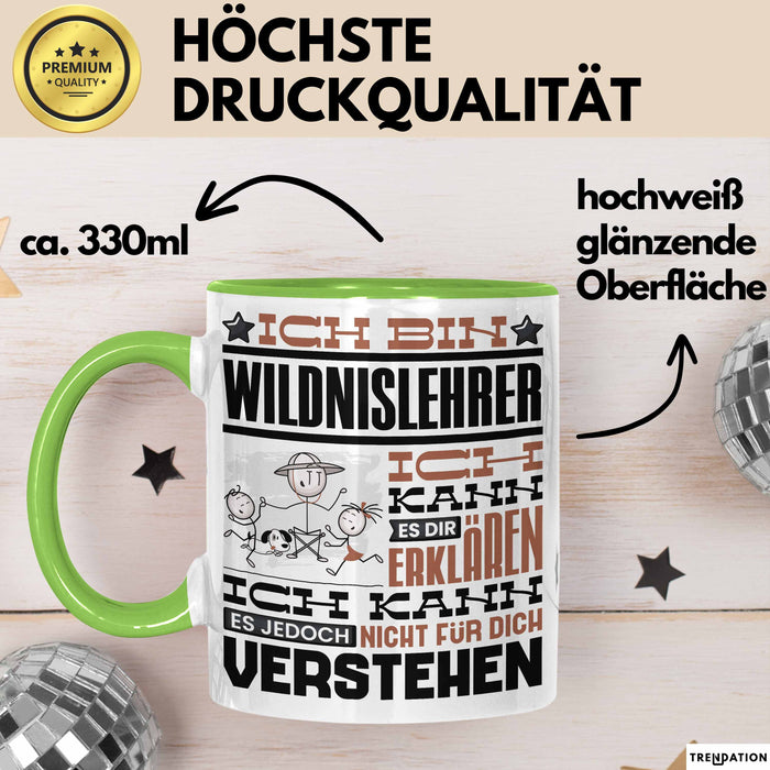 Wildnislehrer Geschenk Kaffee-Tasse Geschenkidee für Wildnislehrer Ich Bin Wildnislehrer Ich Kann Es Dir Erklären Jedoch Nicht Für Dich Verstehen Spruch Lustig Grün Trendation
