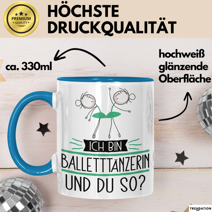 Balletttänzerin Tasse Geschenk Ich Bin Balletttänzerin Und Du So Geschenkidee Lustiger Spruch Becher Blau Trendation