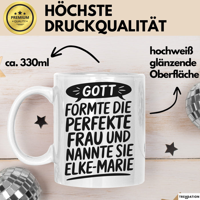 Elke-Marie Tasse Geschenk Gott Formte Die Perfekte Frau Elke-Marie Geschenkidee Weiß Trendation