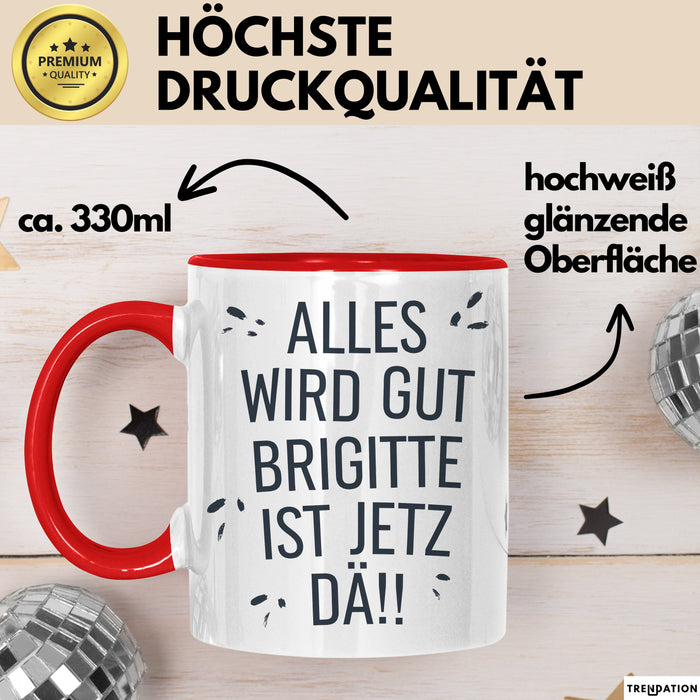 Brigitte Tasse Geschenk Alles Ist Gut Brigitte Ist Jetz Da Geschenkidee Becher mit Name Rot Trendation
