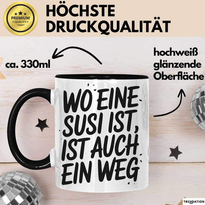 Susi Tasse Geschenk Wo Eine Susi Ist Ist Auch Ein Weg Geschenkidee Becher mit Name Schwarz Trendation
