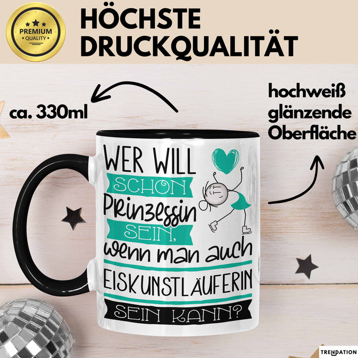 Eiskunstläuferin Tasse Geschenk Spruch Wer Will Schon Prinzessin Sein Wenn Man Auch Eiskunstläuferin Sein Kann Trendation