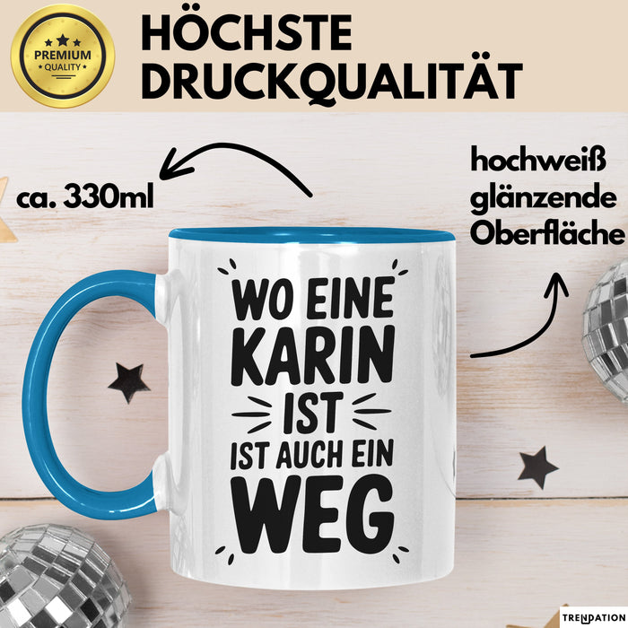 Karin Tasse Geschenk Wo Eine Karin Ist Ist Auch Ein Weg Geschenkidee Becher mit Name Blau Trendation