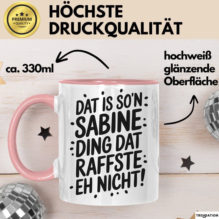 Sabine Tasse Geschenk Dat Is So'n Sabine Ding Dat Raffste Eh Nicht Geschenkidee Becher mit Name Rosa Trendation
