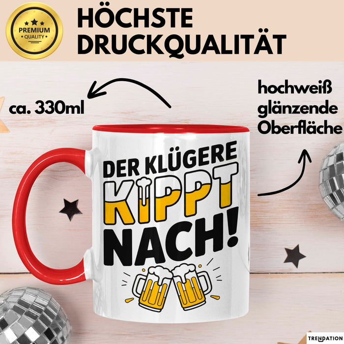 Biertrinker Tasse Geschenk Lustige Geschenkidee Spruch Der Klügere Kippt Nach Rot Trendation