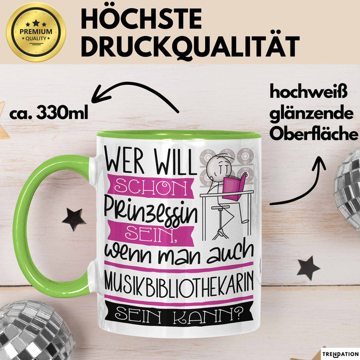 Musikbibliothekarin Tasse Geschenk Spruch Wer Will Schon Prinzessin Sein Wenn Man Auch Musikbibliothekarin Sein Kann Grün Trendation