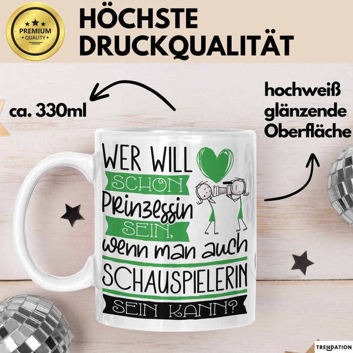 Schauspielerin Tasse Geschenk Spruch Wer Will Schon Prinzessin Sein Wenn Man Auch Schauspielerin Sein Kann Weiß Trendation