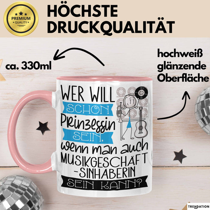 Musikgeschäftsinhaberin Tasse Geschenk Spruch Wer Will Schon Prinzessin Sein Wenn Man Auch Musikgeschäftsinhaberin Sein Kann Rosa Trendation