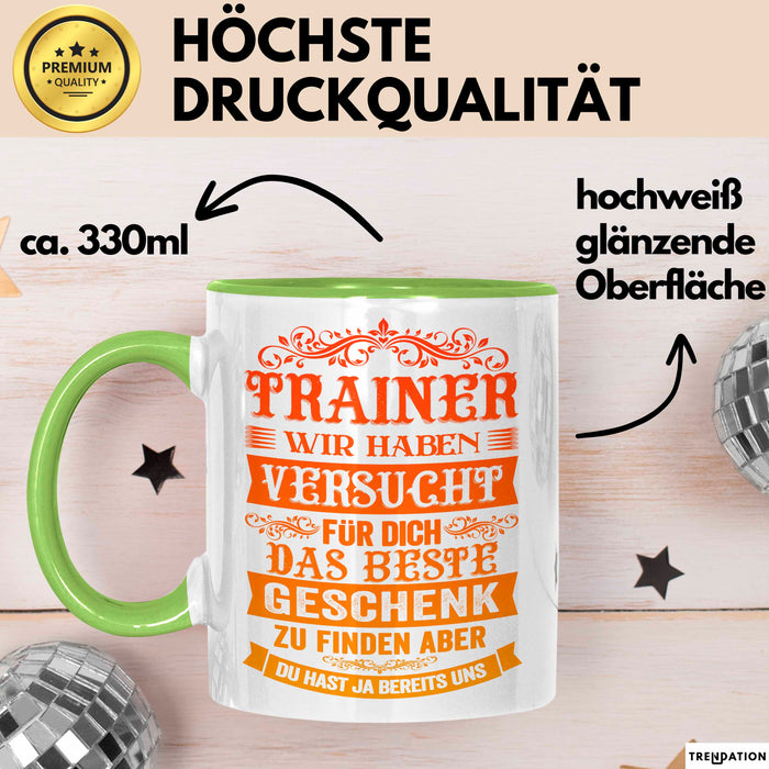 Fußballtrainer Fußballteam Tasse Geschenk Lustige Geschenkidee Spruch Trainer Wir Haben Versucht Für Dich Das Beste Geschenk Grün Trendation