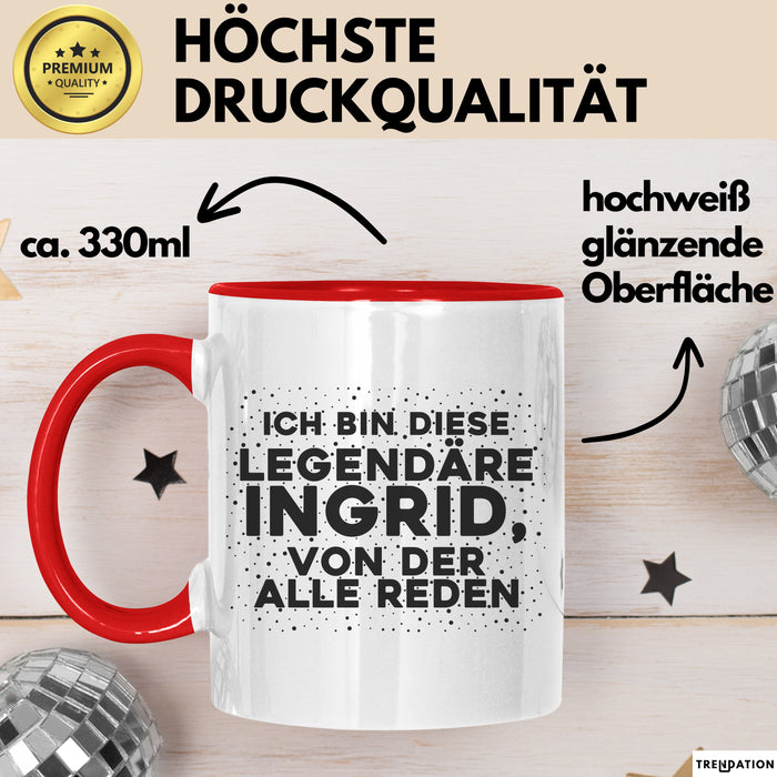 Ingrid Tasse Ich Bin Diese Legendaere Ingrid, Von Der Alle Reden Geschenk