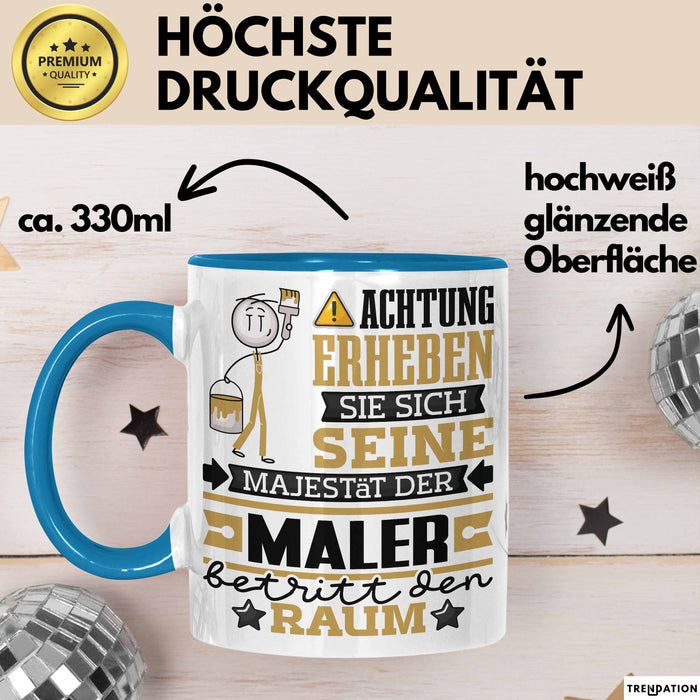 Maler Geschenk Tasse Lustiger Spruch Erheben Sie Sich Der Maler Betritt den Raum Blau Trendation