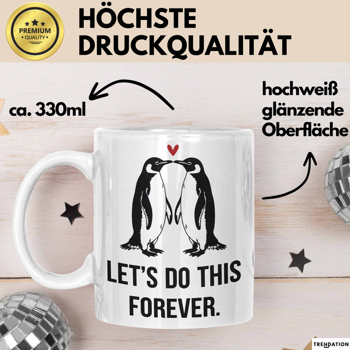 Romantisches Paar Jahrestagsfeier Tasse Geschenk Lustige Geschenkidee Spruch Lass Uns Das Für Immer Machen Pinguine Weiß Trendation