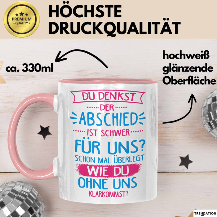 Büroarbeit Kollege Tasse Geschenk Lustige Geschenkidee Spruch Du Denkst Der Abschied Ist Schwer Für Uns Rosa Trendation