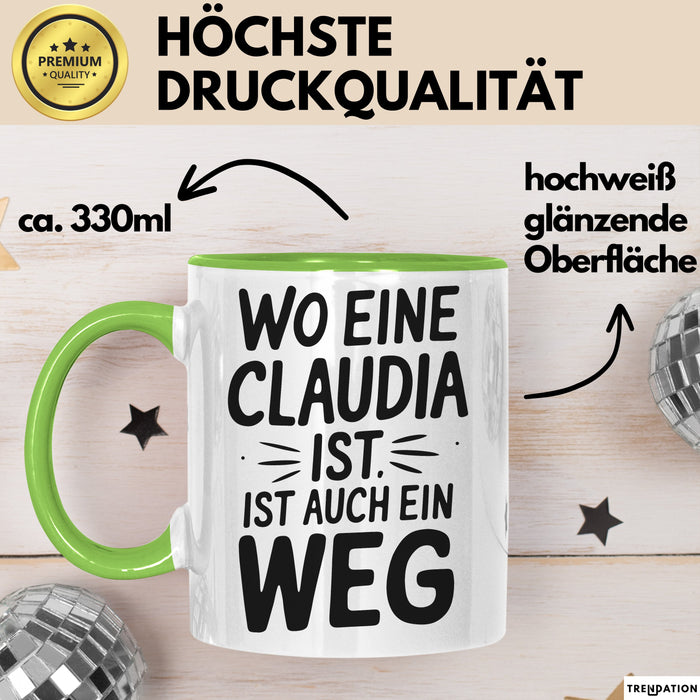 Claudia Tasse Geschenk Wo Eine Claudia Ist Ist Auch Ein Weg Geschenkidee Becher mit Name Grün Trendation