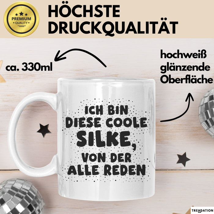 Silke Tasse Ich Bin Diese Coole Silke, Von Der Alle Reden Geschenk Weiß Trendation