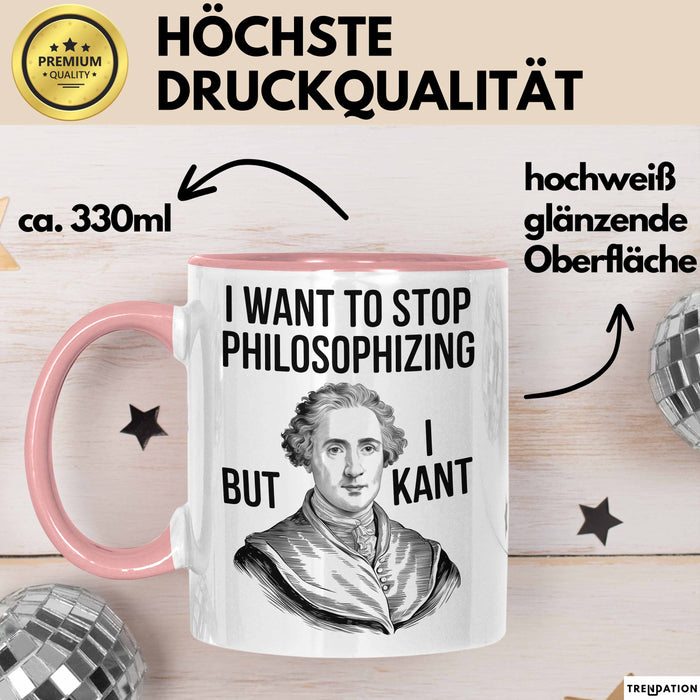 Philosophie Philosoph Tasse Geschenk Lustige Geschenkidee Spruch Ich Möchte Aufhören Zu Philosophieren Aber Ich Kant Nicht Rosa Trendation