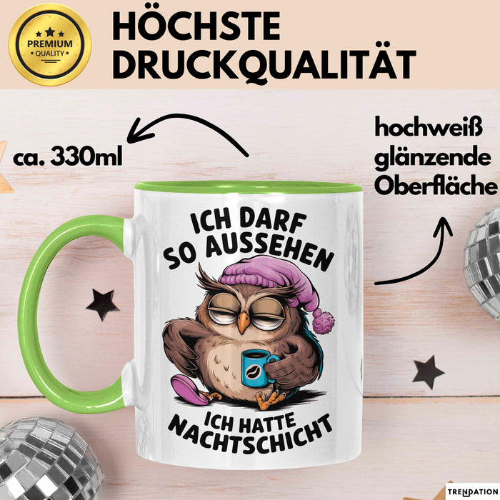 Sarkastische Eule Tier Kaffee Tasse Geschenk Lustige Geschenkidee Spruch Ich Darf So Aussehen Ich Hatte Nachtschicht Grün Trendation