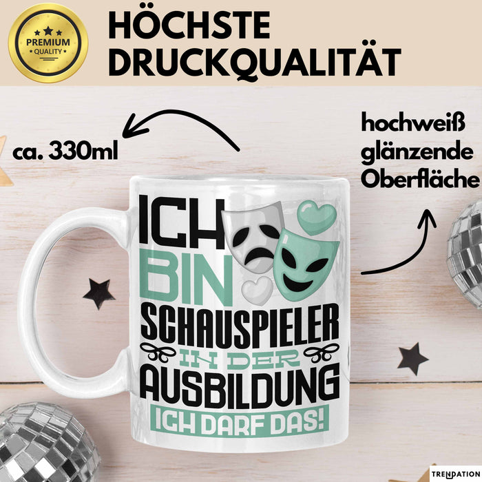 Schauspieler Ausbildung Tasse Geschenk Ich Bin Schauspieler In Der Ausbildung Ich Darf Das Geschenkidee Spruch Weiß Trendation