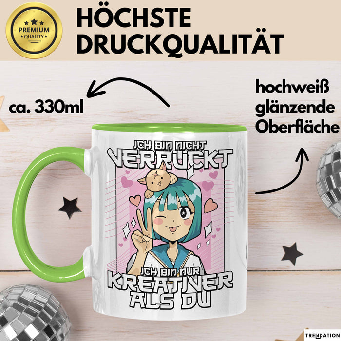 Anime Tasse Verrückt Ich Bin Nicht Verrückt Ich Bin Nur Kreativer Als Du Geschenk Mädchen Kreativ Kaffee-Becher Grün Trendation