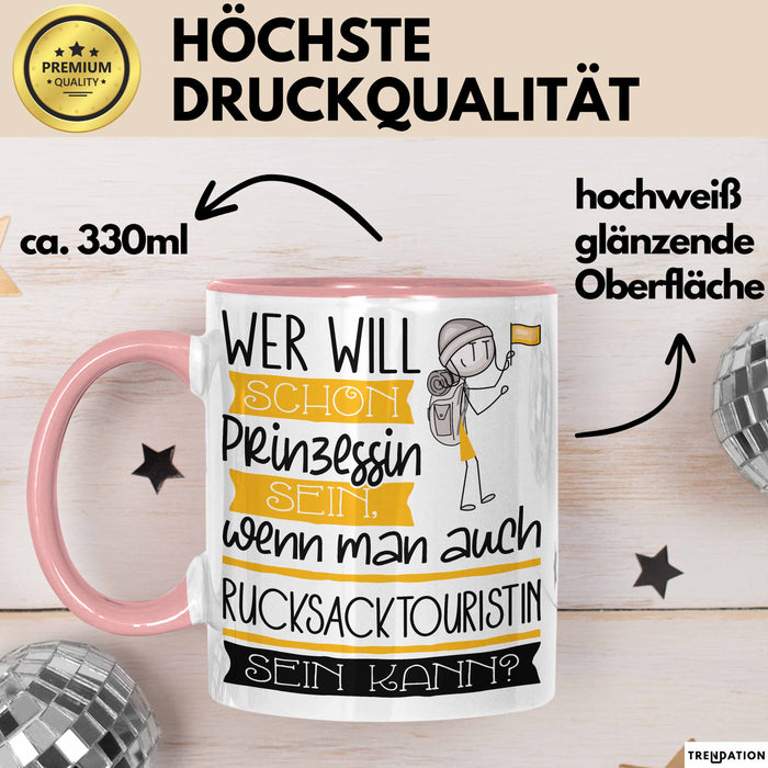 Rucksacktouristin Tasse Geschenk Spruch Wer Will Schon Prinzessin Sein Wenn Man Auch Rucksacktouristin Sein Kann Rosa Trendation