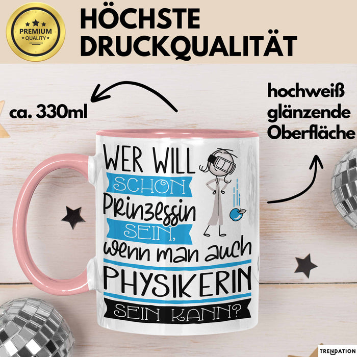 Physikerin Tasse Geschenk Spruch Wer Will Schon Prinzessin Sein Wenn Man Auch Physikerin Sein Kann Rosa Trendation