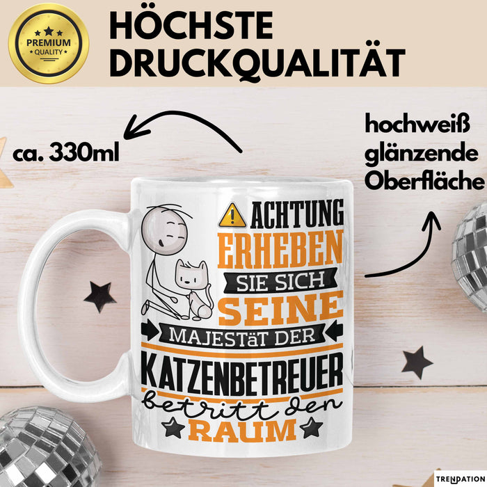 Katzenbetreuer Geschenk Tasse Lustiger Spruch Erheben Sie Sich Der Katzenbetreuer Betritt den Raum Weiß Trendation