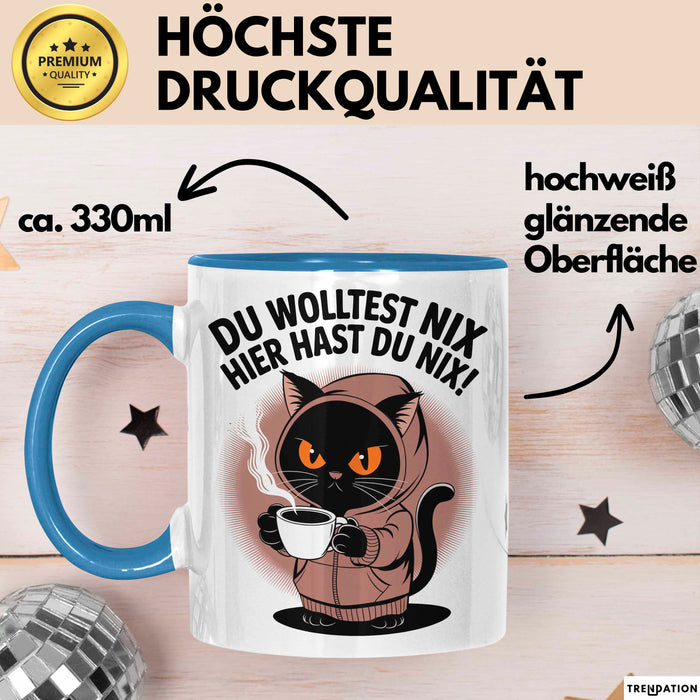 Sarkastische Katze Tasse Geschenk Lustige Geschenkidee Spruch Du Wolltest Nix Hier Hast Du Nix Blau Trendation