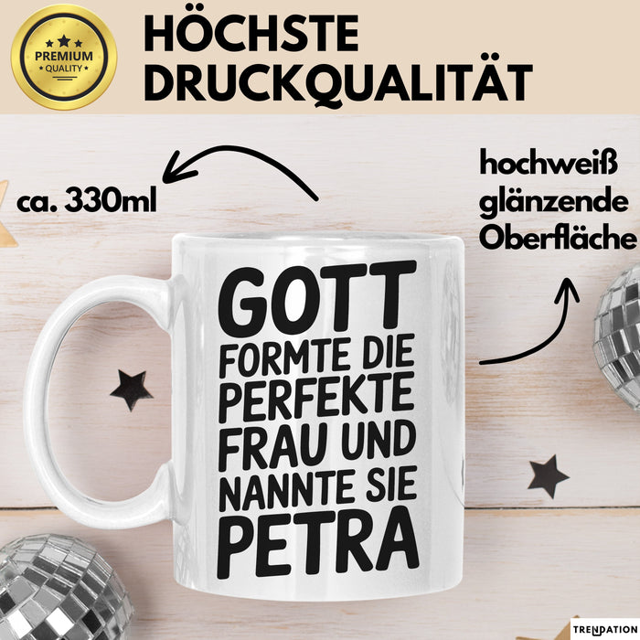 Petra Tasse Geschenk Gott Formte Die Perfekte Frau Petra Geschenkidee Weiß Trendation