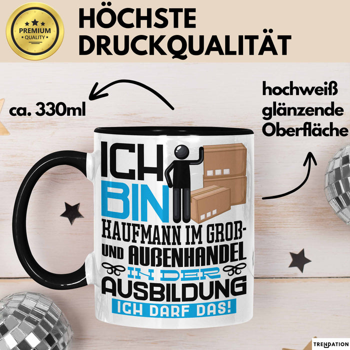Kaufmann im Groß- und Außenhandel Ausbildung Tasse Geschenk Ich Bin Kaufmann im Groß- und Außenhandel In Der Ausbildung Ich Darf Das Geschenkidee Spruch Schwarz Trendation