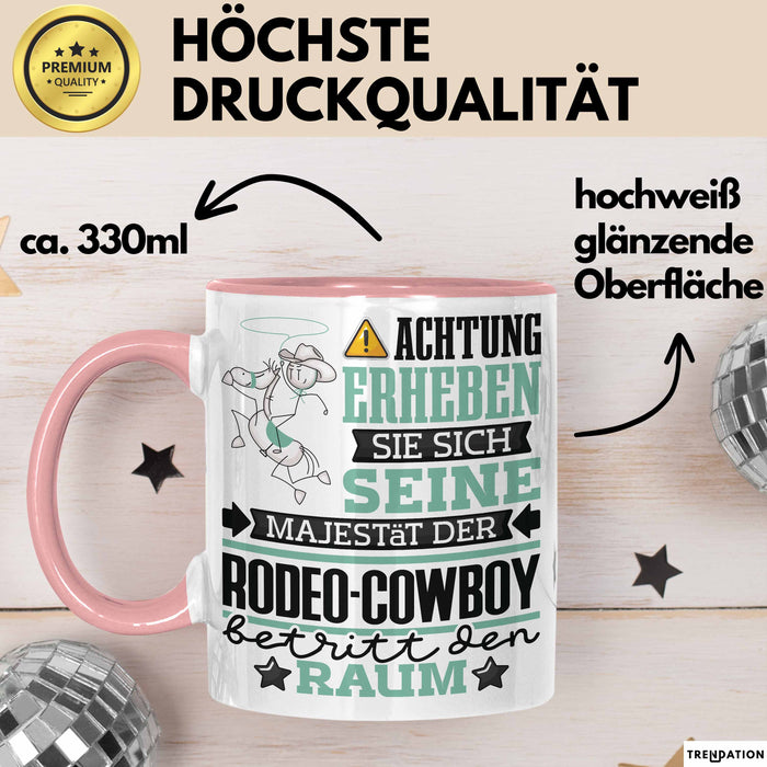 Rodeo-Cowboy Geschenk Tasse Lustiger Spruch Erheben Sie Sich Der Rodeo-Cowboy Betritt den Raum Rosa Trendation