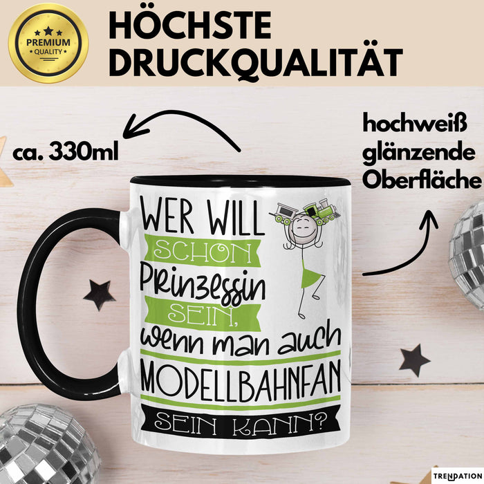 Modellbahnfan Tasse Geschenk Spruch Wer Will Schon Prinzessin Sein Wenn Man Auch Modellbahnfan Sein Kann Trendation