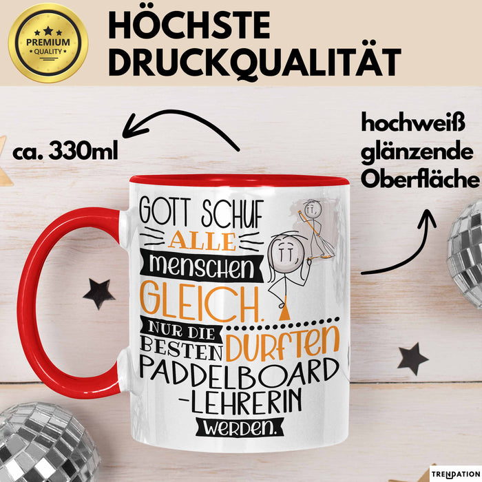 Paddelboard-Lehrerin Geschenk Becher Tasse Gott Schuf Alle Menschen Gleich Nur Die Besten Durfeten Paddelboard-Lehrerin Werden Geschenkidee Lustig Rot Trendation