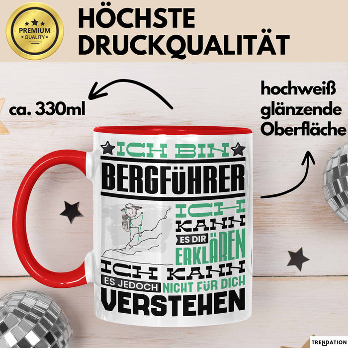 Bergführer Geschenk Kaffee-Tasse Geschenkidee für Bergführer Ich Bin Bergführer Ich Kann Es Dir Erklären Jedoch Nicht Für Dich Verstehen Spruch Lustig Rot Trendation