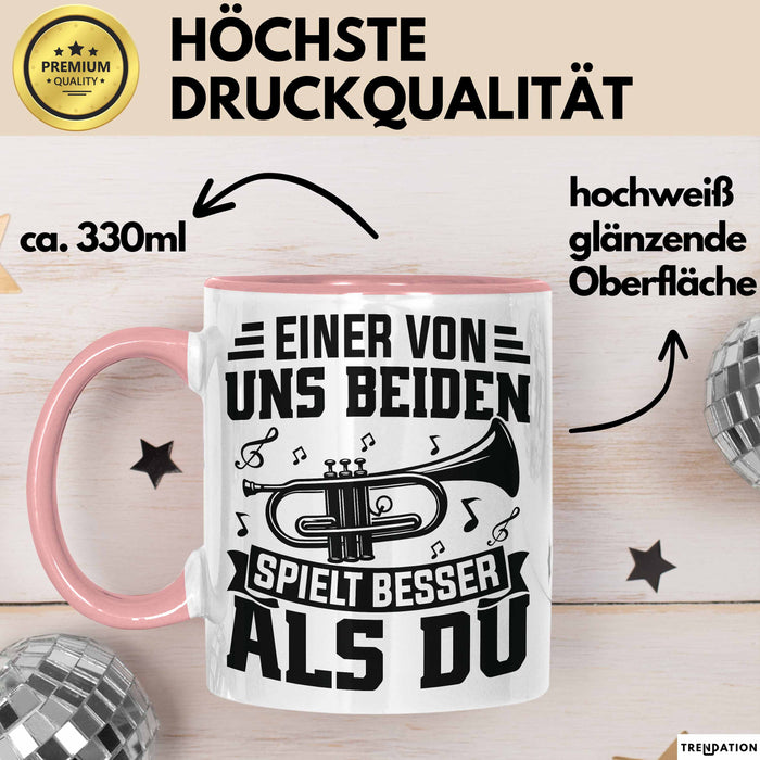 Posauntist Tasse Geschenk Trompete Posaune Einer Von Uns Beiden Spielt Besser Als Du Geschenkidee Rosa Trendation