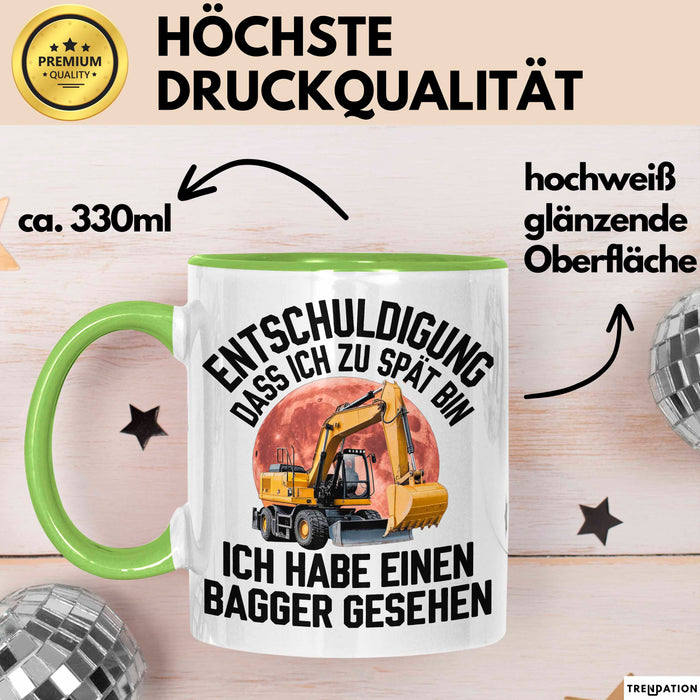 Baggerführer Tasse Geschenk Lustige Geschenkidee Spruch Entschulidung Dass Ich Zu Spät Bin Grün Trendation