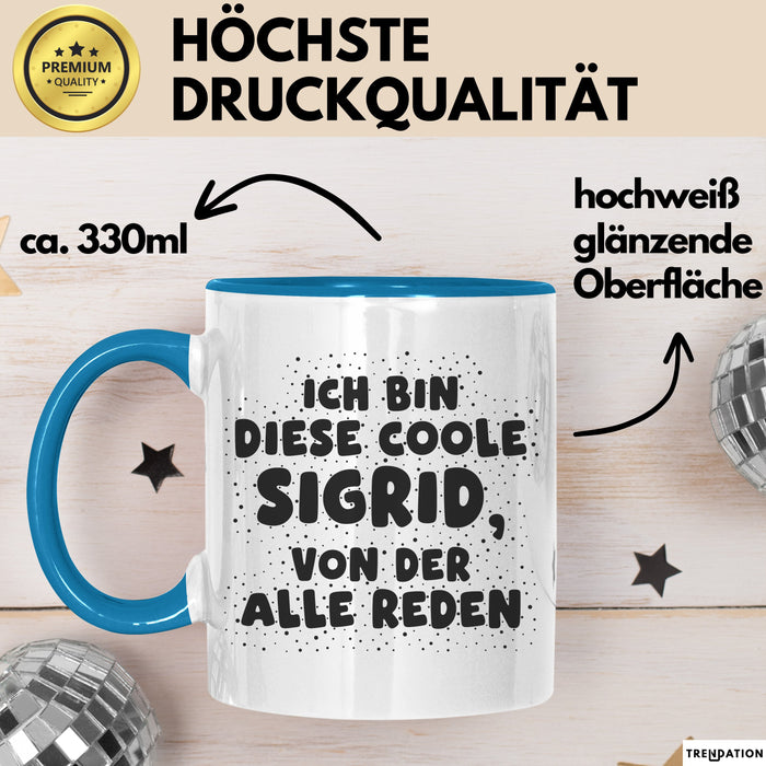 Sigrid Tasse Ich Bin Diese Coole Sigrid, Von Der Alle Reden Geschenk