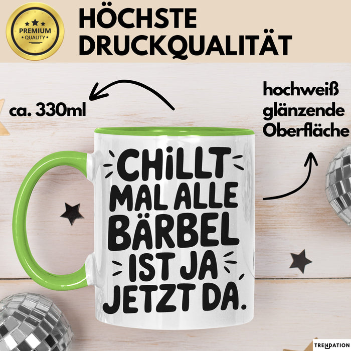 Bärbel Tasse Geschenk Chillt Mal Alle Bärbel Ist Ja Jetzt Da Geschenkidee Becher mit Name Grün Trendation