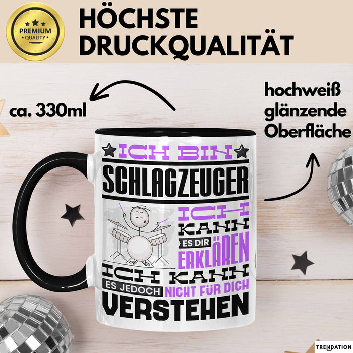 Schlagzeuger Geschenk Kaffee-Tasse Geschenkidee für Schlagzeuger Ich Bin Schlagzeuger Ich Kann Es Dir Erklären Jedoch Nicht Für Dich Verstehen Spruch Lustig Schwarz Trendation