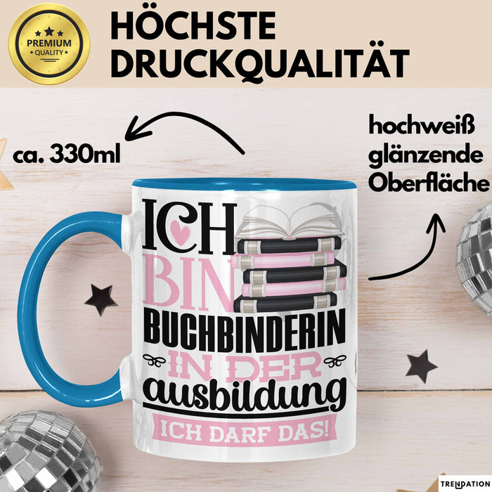 Buchbinderin Ausbildung Start Geschenk Tasse Ich Bin Buchbinderin In Der Ausbildung Ich Darf Das Kaffee-Becher Geschenkidee Blau Trendation