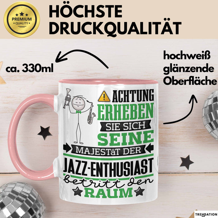 Jazz-Enthusiast Geschenk Tasse Lustiger Spruch Erheben Sie Sich Der Jazz-Enthusiast Betritt den Raum Rosa Trendation