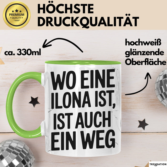 Ilona Tasse Geschenk Wo Eine Ilona Ist Ist Auch Ein Weg Geschenkidee Becher mit Name Grün Trendation