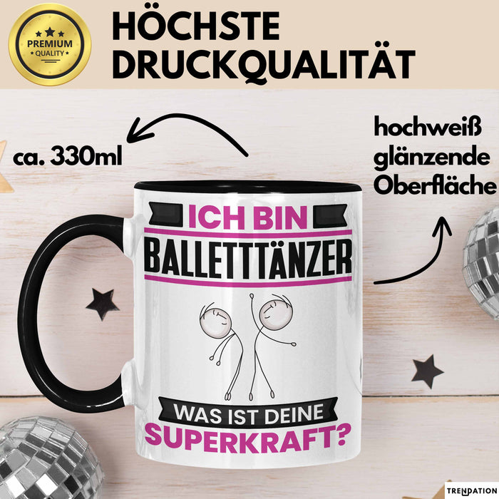Balletttänzer Tasse Geschenk für Balletttänzer Geburtstag Lustiger Spruch Kaffee-Becher Was Ist Deine Superkraft Schwarz Trendation