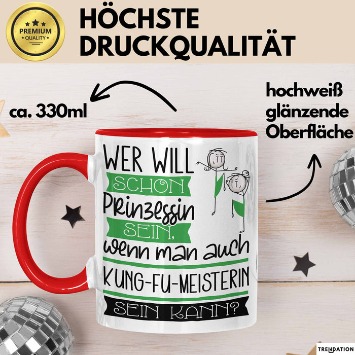 Kung-Fu-Meisterin Tasse Geschenk Spruch Wer Will Schon Prinzessin Sein Wenn Man Auch Kung-Fu-Meisterin Sein Kann Rot Trendation