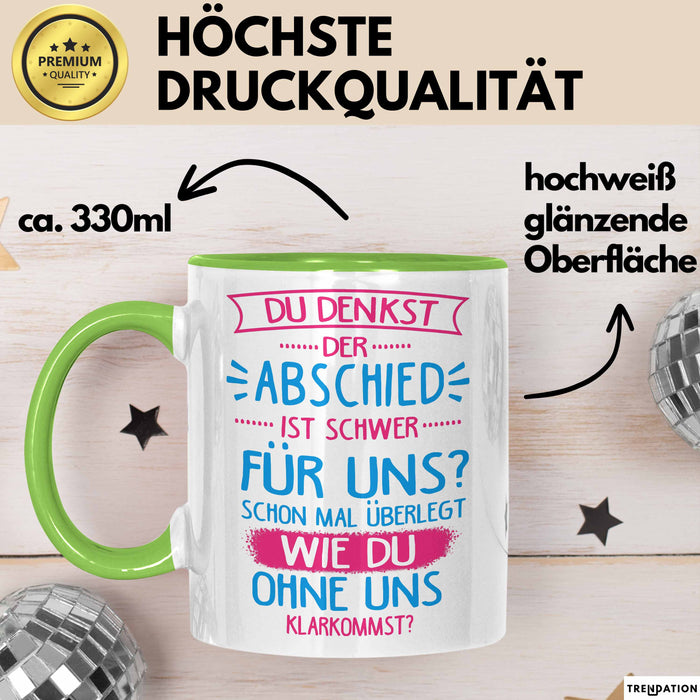 Büroarbeit Kollege Tasse Geschenk Lustige Geschenkidee Spruch Du Denkst Der Abschied Ist Schwer Für Uns Grün Trendation