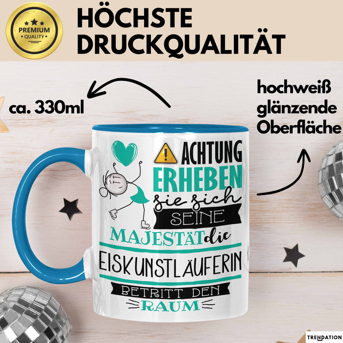Eiskunstläuferin Tasse Geschenk Lustiger Spruch Bitte Erheben Sie Sich Seine Majestät Die Eiskunstläuferin Betritt Den Raum Blau Trendation