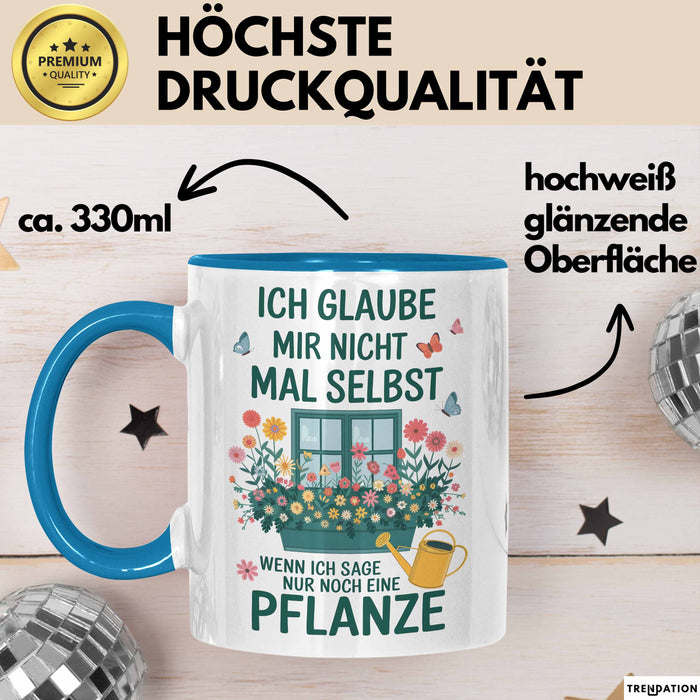 Gartenarbeit Gärtner Pflanzen Tasse Geschenk Lustige Geschenkidee Spruch Wenn Ich Sage Nur Noch Eine Pflanze Blau Trendation