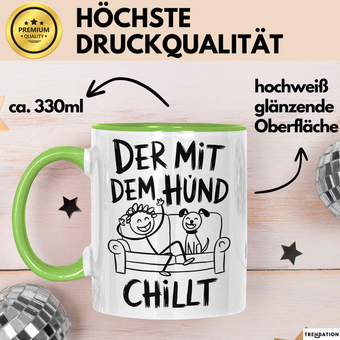 Hund Tierliebhaber Tasse Geschenk Lustige Geschenkidee Spruch Der Mit Dem Hund Chillt Grün Trendation