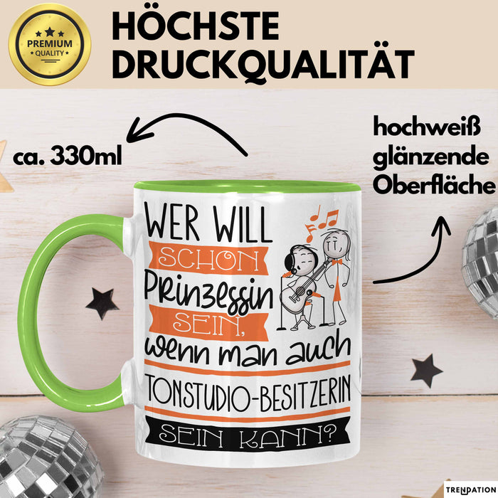 Tonstudio-Besitzerin Tasse Geschenk Spruch Wer Will Schon Prinzessin Sein Wenn Man Auch Tonstudio-Besitzerin Sein Kann Grün Trendation
