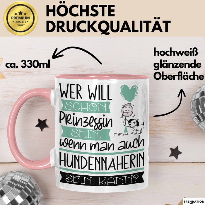 Hundennäherin Tasse Geschenk Spruch Wer Will Schon Prinzessin Sein Wenn Man Auch Hundennäherin Sein Kann Rosa Trendation