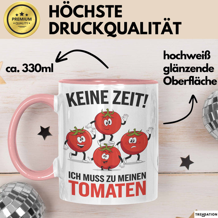 Gartenarbeit Gärtner Tomate Tasse Geschenk Lustige Geschenkidee Spruch Ich Muss Zu Meinen Tomaten Rosa Trendation